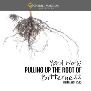 Yard Work: Pulling Up the Root of Bitterness (Digital Booklet)
